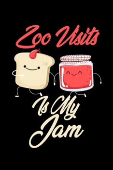 Zoo Visits is My Jam: Funny Zoo Visits Journal (Diary, Notebook) Christmas & Birthday Gift for Zoo Visits Enthusiasts