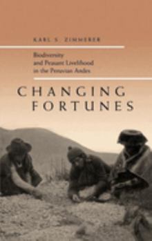 Hardcover Changing Fortunes: Biodiversity and Peasant Livelihood in the Peruvian Andes Volume 1 Book