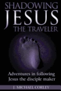 Paperback Shadowing Jesus The Traveler Book