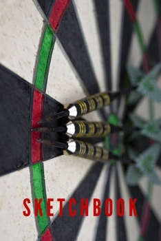 Three Darts Sketchbook: Sketchpad: 6 x 9 in, 120 pages with border. Drawing Pad for work, school, college (kids,  girls, boys, children) ports Darts Dartboard Bulls eye Bull Dart Board