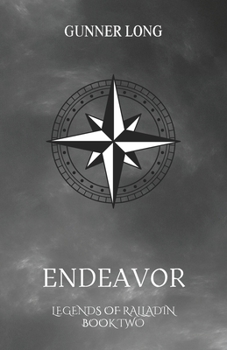 ENDEAVOR: The Legends or Ralladin: Book Two (The Legends of Ralladin)