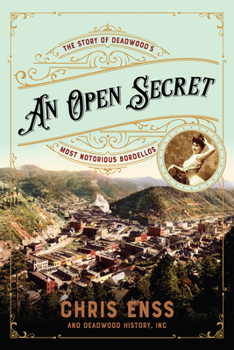 Paperback An Open Secret: The Story of Deadwood's Most Notorious Bordellos Book