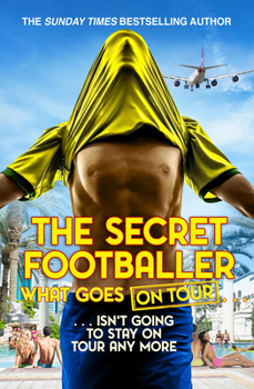 Paperback The Secret Footballer: What Goes on Tour Book