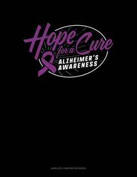 Paperback Hope For A Cure Alzheimer's Awareness: Unruled Composition Book