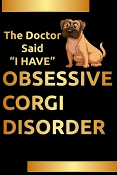 Corgi Notebook: The Doctor Said i have Obsessive Corgi Disorder- Corgi Blank Lined Journal Notebook for Corgi Lovers- Perfect Corgi gifts for women, kids, men- Corgi gifts for corgi lovers- Corgi gift