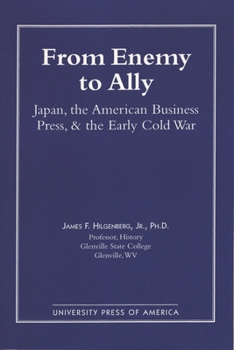 Paperback From Enemy to Ally: Japan, The American Business Press, and the Early Cold War Book