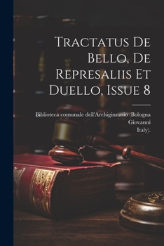 Paperback Tractatus De Bello, De Represaliis Et Duello, Issue 8 Book