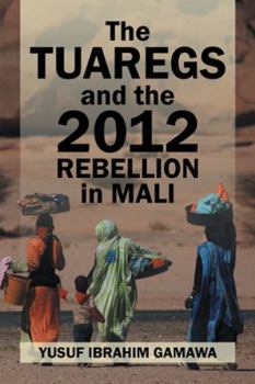 Hardcover The Tuaregs and the 2012 Rebellion in Mali Book