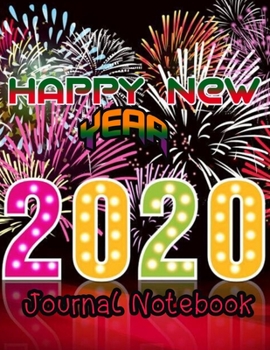 Happy New Year 2020 Journal Notebook: Journal, Diary, New Year Gift (100 Pages, Blank, 8.5 x 11) Lined Notebook.: Happy New Year 2020/ Journal Diary/New Year Gift Lined Notebook