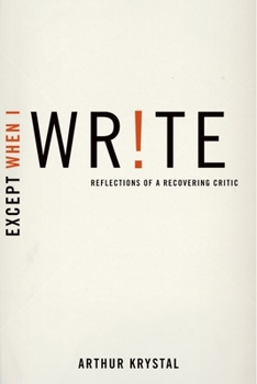 Hardcover Except When I Write: Reflections of a Recovering Critic Book