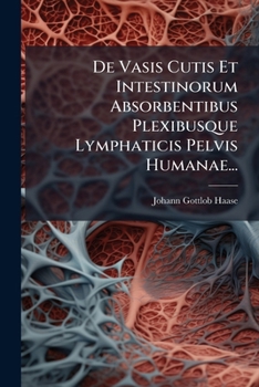 Paperback De Vasis Cutis Et Intestinorum Absorbentibus Plexibusque Lymphaticis Pelvis Humanae... [Latin] Book
