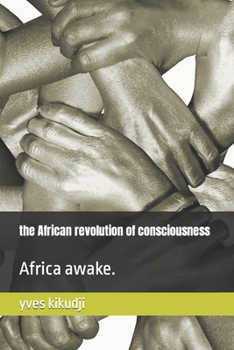 Paperback The African revolution of consciousness: Africa awake. Book