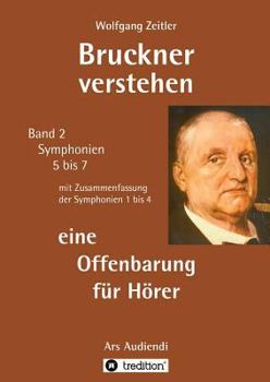 Paperback Bruckner verstehen 2 - eine Offenbarung für Hörer: für Laien ohne Notenkenntnisse, mit Gebärdengestalt (Melomorphose) für meditative Verkörperung: Ars [German] Book