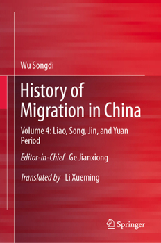 History of Migration in China: Volume 4: Liao, Song, Jin, and Yuan Period