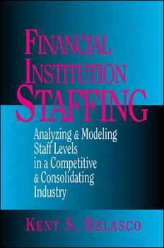 Hardcover Financial Institution Staffing: Analyzing & Modeling Staff Levels in a Competitive & Consolidating Industry Book