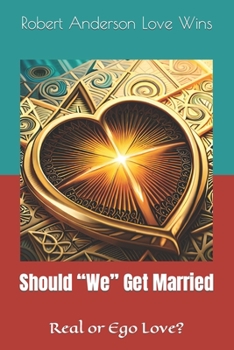 Should “We” Get Married: Real or ego love?