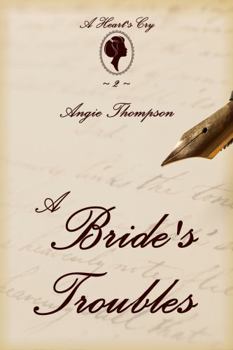 A Bride's Troubles - Book #2 of the A Heart's Cry