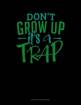 Paperback Don't Grow Up It's A Trap: Genkouyoushi Notebook Book
