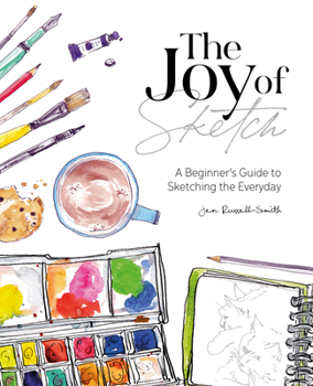 Paperback The Joy of Sketch: A Beginner's Guide to Sketching the Everyday Book