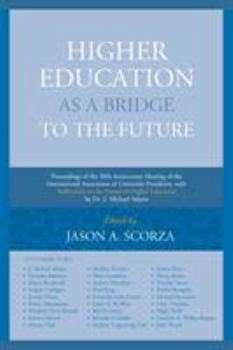 Paperback Higher Education as a Bridge to the Future: Proceedings of the 50th Anniversary Meeting of the International Association of University Presidents, wit Book