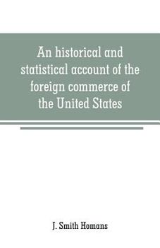 Paperback An historical and statistical account of the foreign commerce of the United States Book