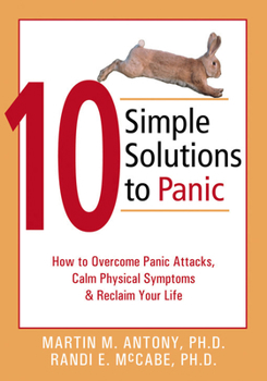 Paperback 10 Simple Solutions to Panic: How to Overcome Panic Attacks, Calm Physical Symptoms, & Reclaim Your Life Book