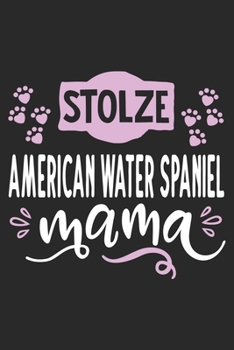 Stolze American Water Spaniel Mama: Cooles Lustiges American Water Spaniel Notizbuch Notizheft Planer Tagebuch Journal - DIN A5-120 Blanko Seiten - Tolles Und Sch�nes Geschenk F�r Alle Hundehalterinne