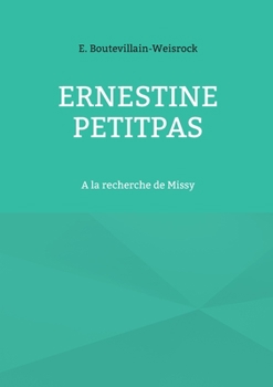 Paperback Ernestine Petitpas: A la recherche de Missy [French] Book