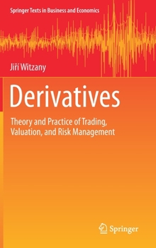 Hardcover Derivatives: Theory and Practice of Trading, Valuation, and Risk Management Book