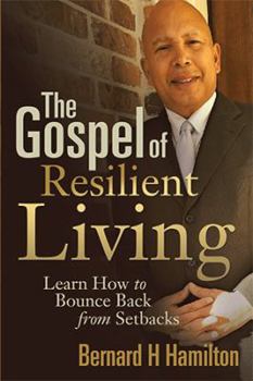 Paperback The Gospel of Resilient Living: Learn How to Bounce Back from Setbacks Book