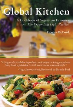Paperback Global Kitchen: A Cookbook of Vegetarian Favorites from the Expanding Light Retreat Book