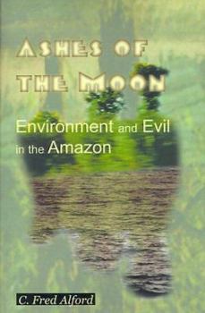 Paperback Ashes of the Moon: Environment and Evil in the Amazon Book