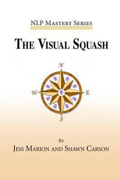 Paperback The Visual Squash: An NLP Tool for Radical Change Book