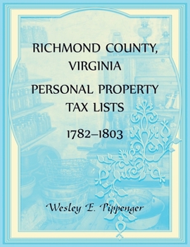 Paperback Richmond County, Virginia Personal Property Tax Lists, 1782-1803 Book
