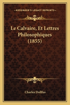 Paperback Le Calvaire, Et Lettres Philosophiques (1855) [French] Book