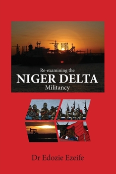 Paperback Re-examining the NIGER DELTA Militancy Book