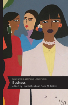 Junctures in Women's Leadership: Business - Book  of the Junctures in Women's Leadership