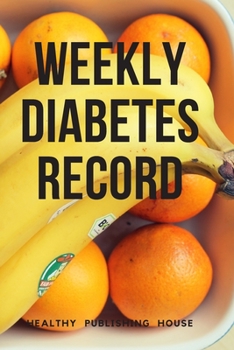 Paperback Weekly Diabetes Record: Your set for recording blood sugar and insulin dose (6x9) 110 pages, notebook. Book