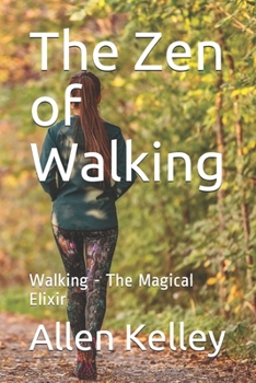 Paperback The Zen of Walking: Walking - The Magical Elixir Book