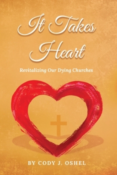 Paperback It Takes Heart: Revitalizing Our Dying Churches Book