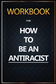 Paperback WORKBOOK For How To Be an Antiracist Book