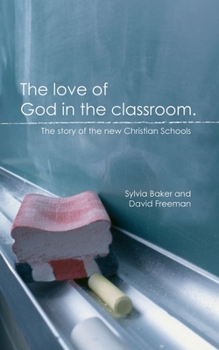 Paperback The Love of God in the Classroom: The Story of New Christian Schools Book