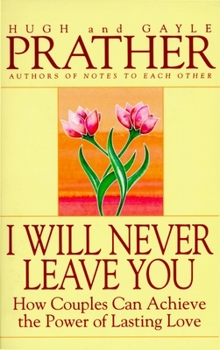 Paperback I Will Never Leave You: How Couples Can Achieve the Power of Lasting Love Book