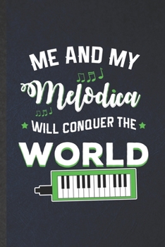 Paperback Me and My Melodica Will Conquer the World: Funny Blank Lined Music Teacher Lover Notebook/ Journal, Graduation Appreciation Gratitude Thank You Souven Book