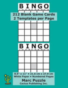 Bingo - 212 Blank Game Cards: 2 Bingo Templates per Page; 8.5" x 11"; 21.6 x 27.9 cm; White Paper; Page Numbers; Empty Grid Board; Score; Scorecards; Scoresheets; Large Print