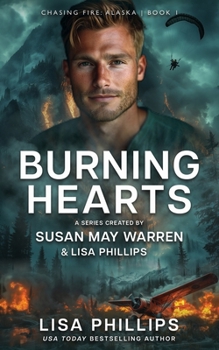 Burning Hearts - Book #1 of the Chasing Fire: Alaska