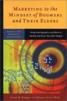 Hardcover Marketing to the Mindset of Boomers and Their Elders: Using Psychographics and More to Identify and Reach Your Book