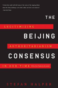 Paperback The Beijing Consensus: Legitimizing Authoritarianism in Our Time Book