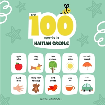 First 100 Words in Haitian Creole: Haitian Creole Language Learning for Kids, Bilingual Haitian Creole Baby Book, Haitian Creole First Dictionary (Learn Haitian Creole)