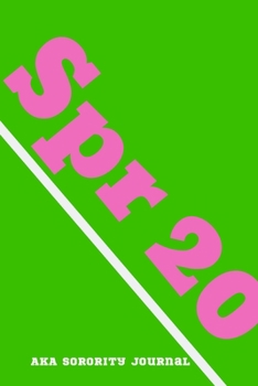 Paperback Spr 20 AKA Sorority Journal: Alpha Kappa Alpha Sorority Sister Journal, Blank Lined Notebook With 110 Pages, 6 x 9 Inches. Book
